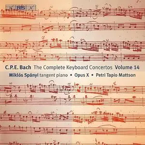 Miklós Spányi, Opus X Ensemble - Carl Philipp Emanuel Bach: The Complete Keyboard Concertos, Vol. 14 (2005)