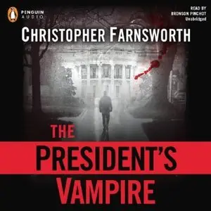 Christopher Farnsworth - The President's Vampire