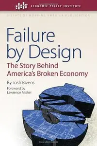 Failure by Design: The Story behind America's Broken Economy (repost)