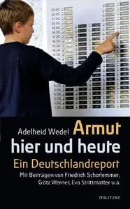 Armut hier und heute - Ein Deutschlandreport mit Beiträgen