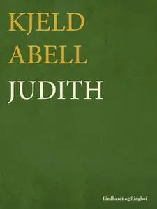 «Judith» by Kjeld Abell