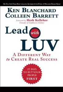 Lead with LUV: A Different Way to Create Real Success