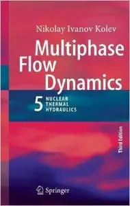 Multiphase Flow Dynamics 5: Nuclear Thermal Hydraulics, 3 edition
