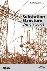 Substation Structure Design Guide: Asce Manuals and Reports on Engineering Practice No. 113