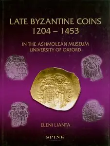 Eleni Lianta, "Late Byzantine Coins 1204 - 1453 in the Ashmolean Museum, University of Oxford"