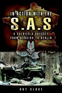 In Action with the SAS: A Soldiers Odyssey from Dunkirk to Berlin