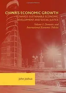 China's Economic Growth: Towards Sustainable Economic Development and Social Justice: Volume I