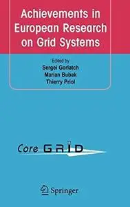 Achievements in European Research on Grid Systems: CoreGRID Integration Workshop 2006 (Selected Papers)