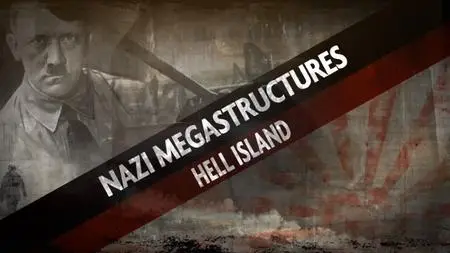 NG. - Nazi Megastructures: Hell Island (2019)