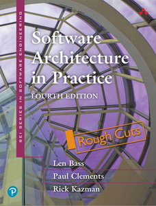 Software Architecture in Practice, 4th Edition [Rough Cuts]