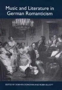 Siobhán Donovan, Robin Elliott - Music and Literature in German Romanticism