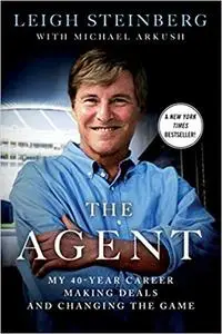 The Agent: My 40-Year Career Making Deals and Changing the Game