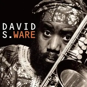 David S. Ware - Go See The World - Repost