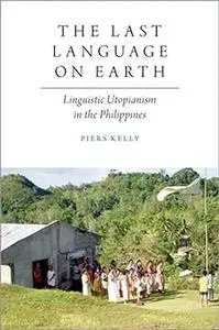 The Last Language on Earth: Linguistic Utopianism in the Philippines