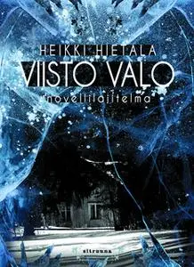 «Viisto valo - novellilajitelma» by Heikki Hietala