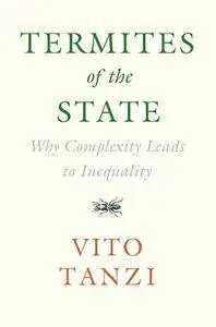 Termites of the State: Why Complexity Leads to Inequality