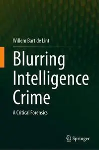 Blurring Intelligence Crime: A Critical Forensics
