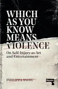 Which as You Know Means Violence: On Self-Injury as Art and Entertainment