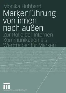 Markenführung von innen nach außen: Zur Rolle der Internen Kommunikation als Werttreiber für Marken