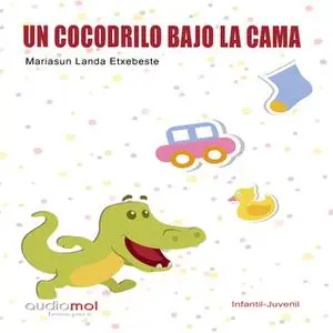 «Un cocodrilo bajo la cama» by Mariasun Landa Etxebeste