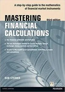 Mastering Financial Calculations: A step-by-step guide to the mathematics of financial market instruments  Ed 3