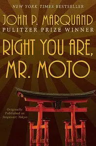 «Right You Are, Mr. Moto» by John P.Marquand