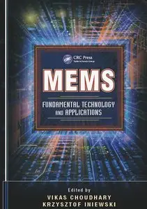 MEMS: Fundamental Technology and Applications (Devices, Circuits, and Systems)