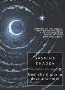 Yasmina Khadra - Quel che il giorno deve alla notte