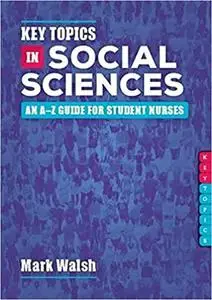 Key Topics in Social Sciences: An A-Z Guide for Student Nurses