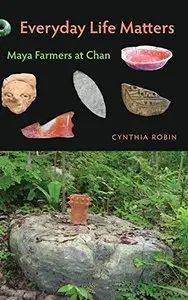 Everyday Life Matters: Maya Farmers at Chan