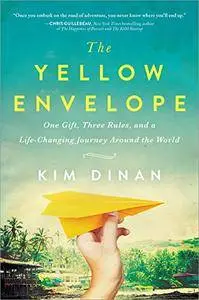 The Yellow Envelope: One Gift, Three Rules, and A Life-Changing Journey Around the World