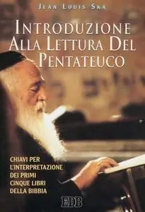 Jean-Louis Ska - Introduzione alla lettura del Pentateuco. Chiavi per l'interpretazione dei primi cinque libri  (2002)