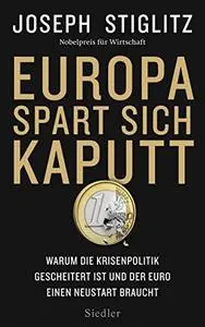 Europa spart sich kaputt: Warum der Euro einen Neustart braucht