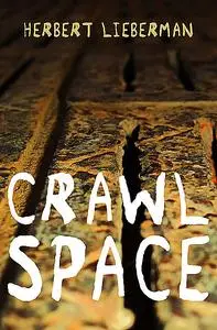 «Crawlspace» by Herbert Lieberman