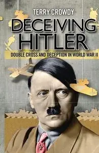 Deceiving Hitler: Double Cross and Deception in World War II (Osprey General Military)