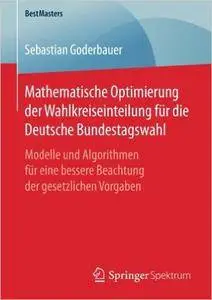 Mathematische Optimierung der Wahlkreiseinteilung für die Deutsche Bundestagswahl