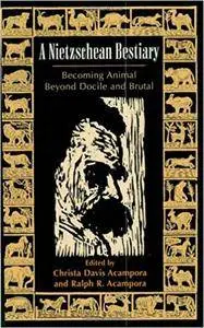 A Nietzschean Bestiary: Becoming Animal Beyond Docile and Brutal