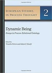 Dynamic Being: Essays in Process-relational Ontology
