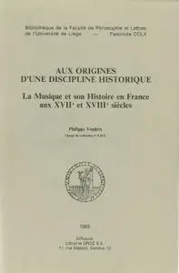 Aux origines d’une discipline historique: La musique et son histoire en France aux XVIIe et XVIIIe siècles