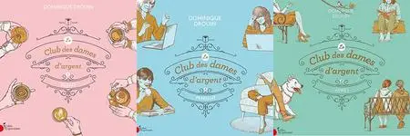Dominique Drouin, "Le club des dames d'argent", 3 tomes