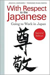 With Respect to the Japanese: Going to Work in Japan Ed 2