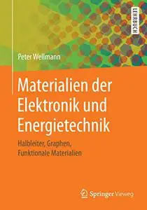 Materialien der Elektronik und Energietechnik: Halbleiter, Graphen, Funktionale Materialien