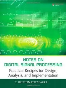 Notes on Digital Signal Processing: Practical Recipes for Design, Analysis and Implementation (repost)