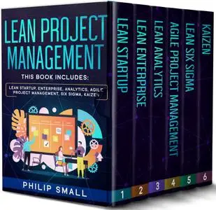 Lean Project Management: This book includes: Lean Startup, Enterprise, Analytics, Agile Project Management, Six Sigma, Kaizen