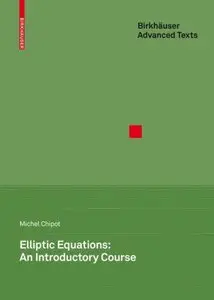 Elliptic Equations: An Introductory Course (Birkhäuser Advanced Texts Basler Lehrbücher) by Michel Chipot
