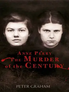 Anne Perry and the Murder of the Century (Repost)