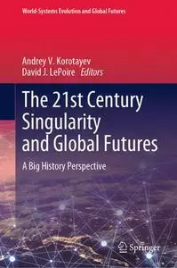 The 21st Century Singularity and Global Futures: A Big History Perspective