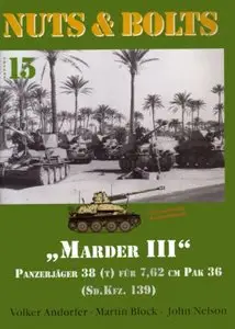 Nuts & Bolts Vol. 15: "Marder III". Panzerjäger 38 (t) für 7,62 cm Pak 38 (Sd.Kfz. 139)