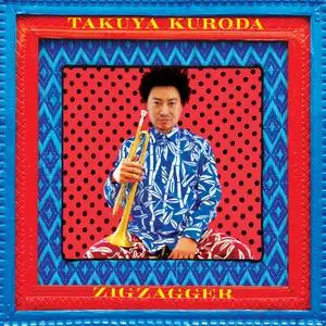 Takuya Kuroda - Zigzagger (2016) [Official Digital Download]