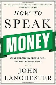 How to Speak Money: What the Money People Say--and What It Really Means